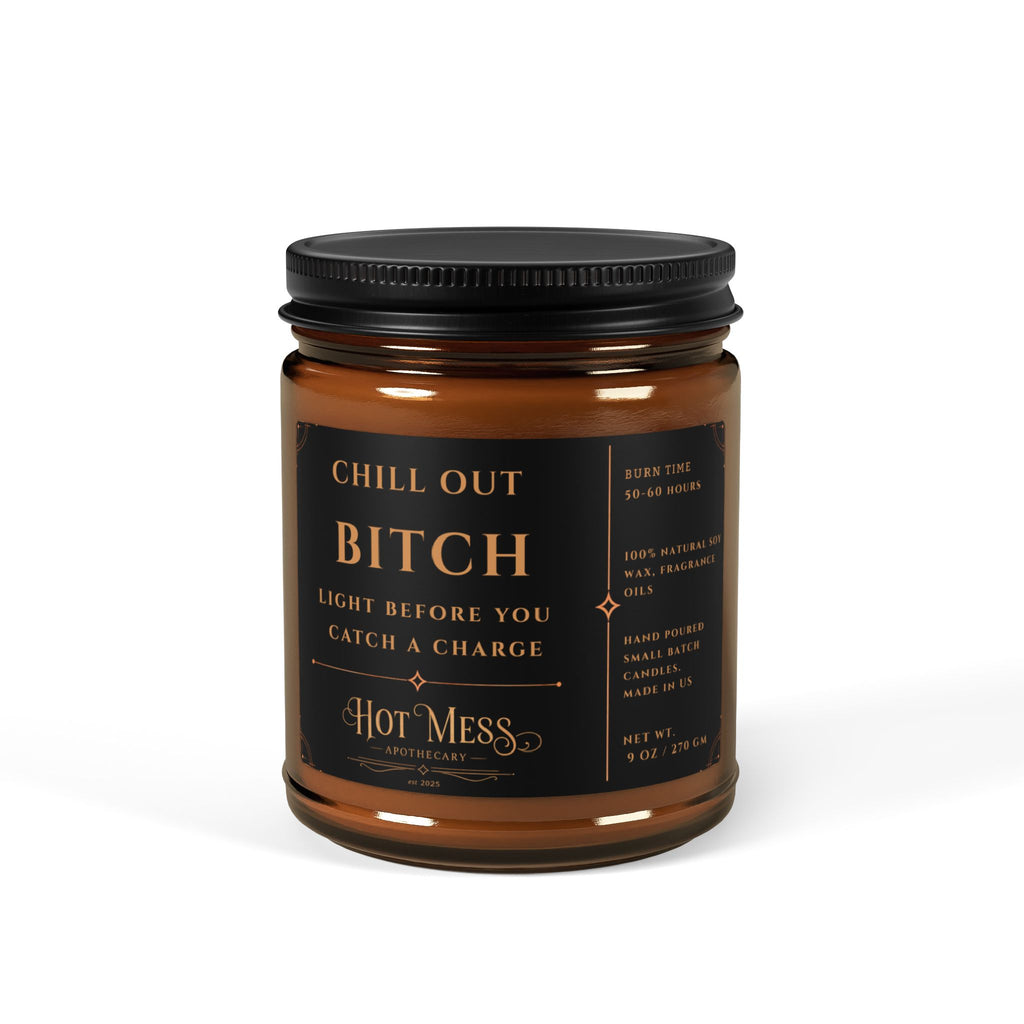 Chill Out Bitch soy candle | amber jar, scented candle