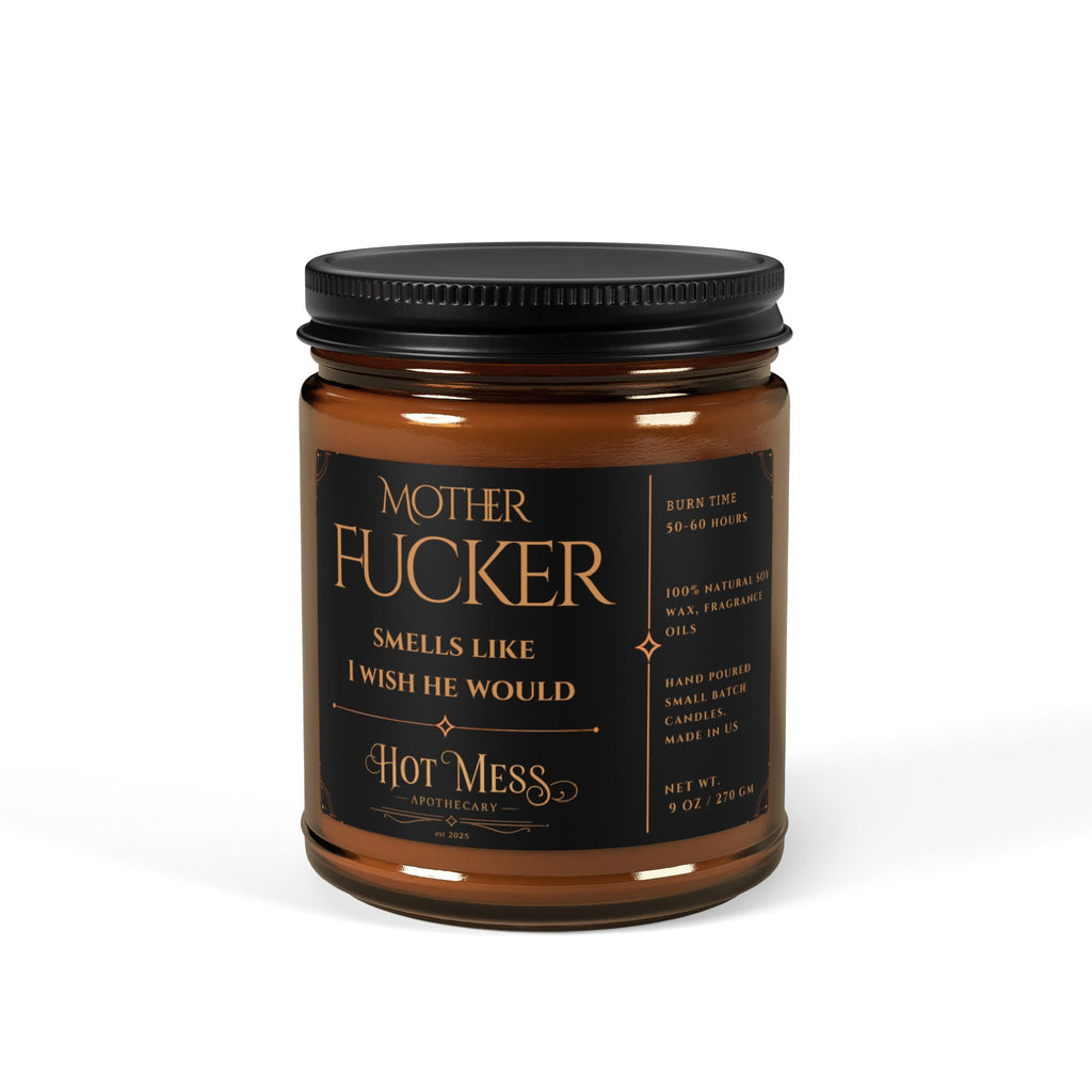 Mother Fucker Smells Like I Wish He Would Candle | Soy Candle