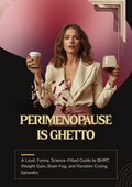 Perimenopause is Ghetto